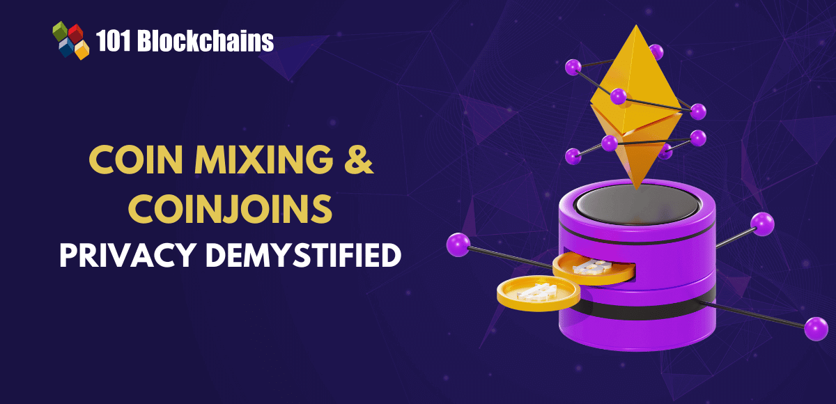 A Detailed Information on Coin Mixing and CoinJoins