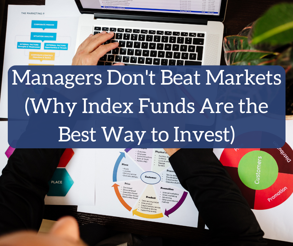 Funding Managers Do not Beat Markets (Why Index Funds Are the Finest Method to Spend money on the Inventory Market)