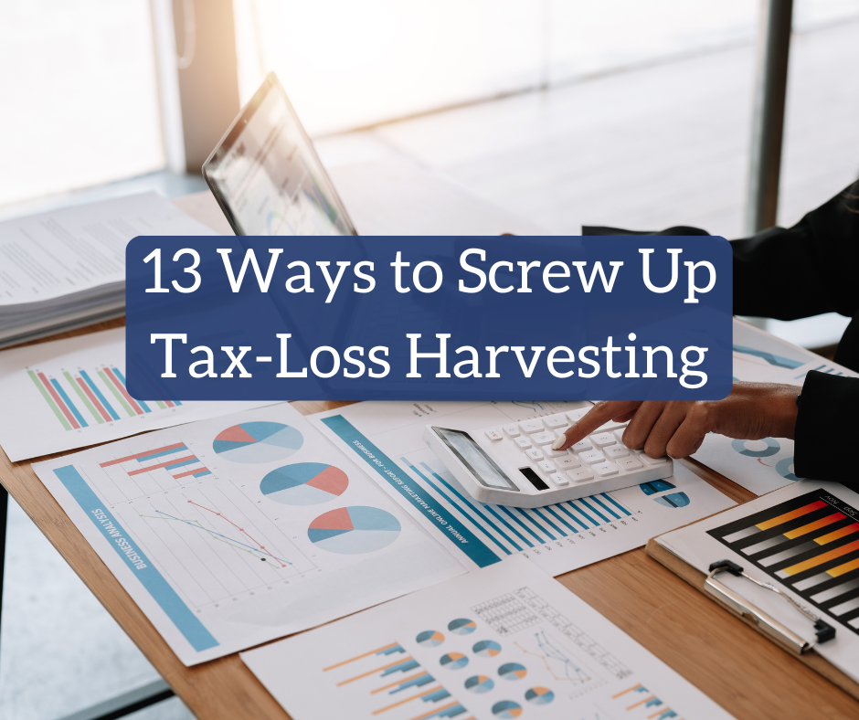 13 Methods to Screw Up Tax-Loss Harvesting