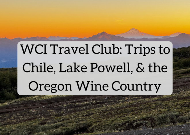 WCI Journey Membership: Memorable Journeys to Chile, Lake Powell, and the Oregon Wine Nation