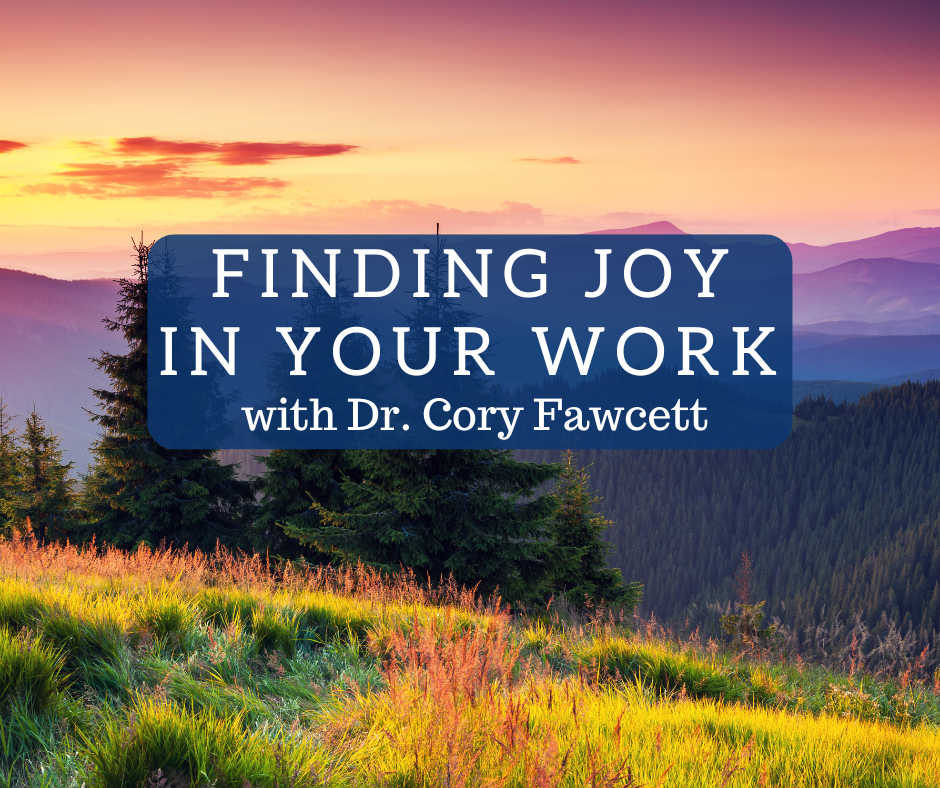Discovering Pleasure in Your Work with Dr. Cory Fawcett