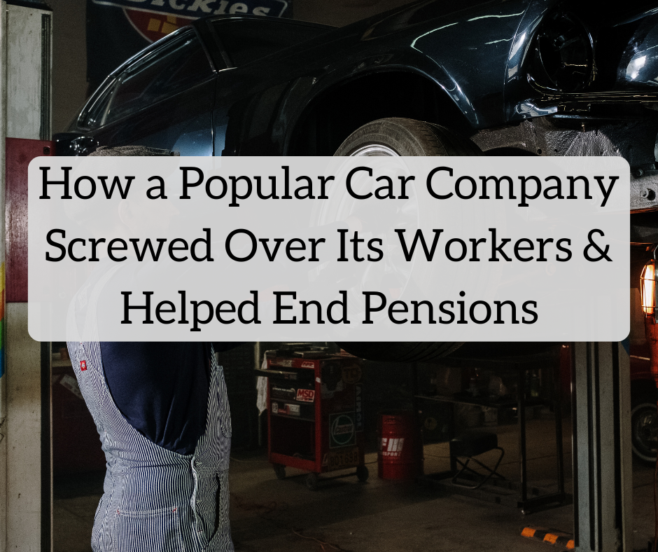 How a Fashionable Automobile Firm Screwed Over Its Staff and Helped Finish Pensions: The Monetary Wayback Machine