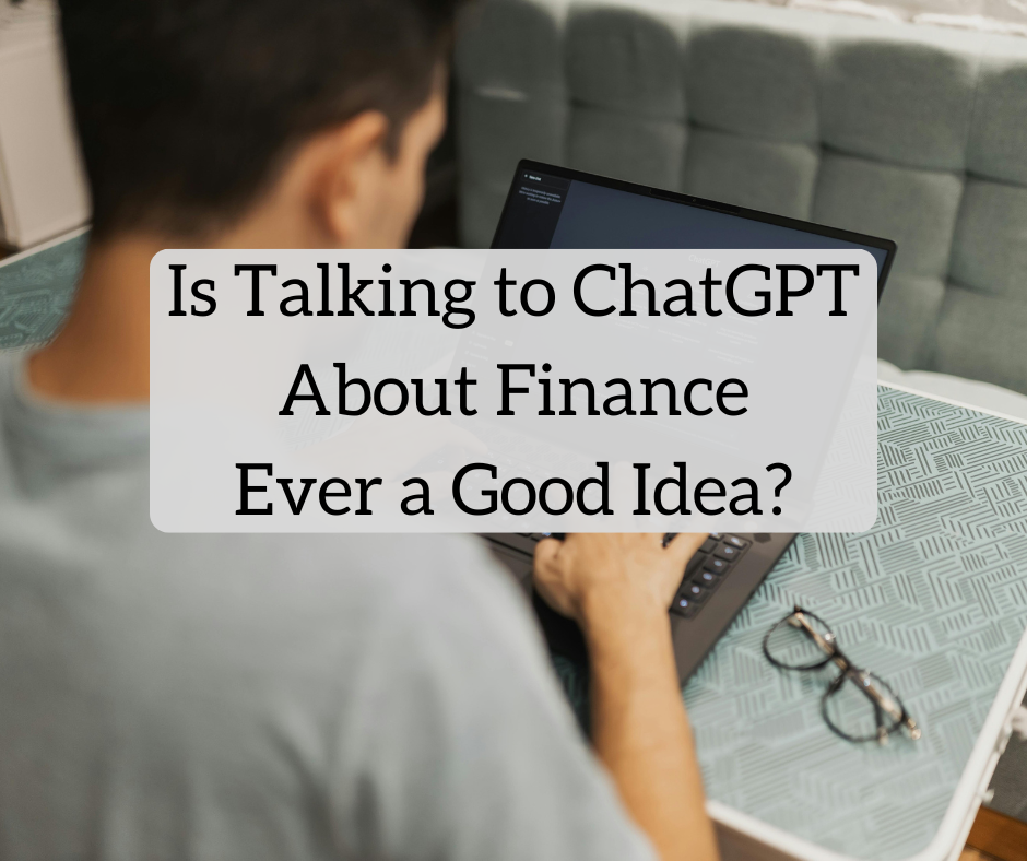 Is Speaking to ChatGPT About Finance Ever a Good Concept? Here is My Investigation