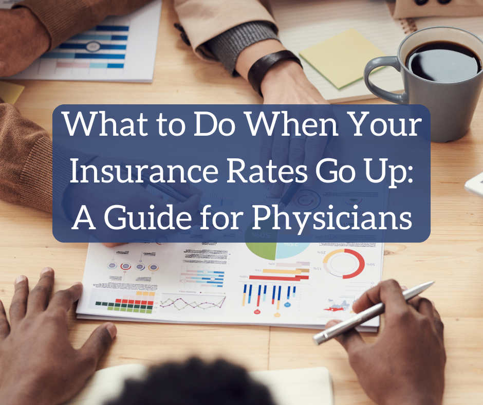 What to Do When Your Insurance coverage Charges Go Up: A Information for Physicians
