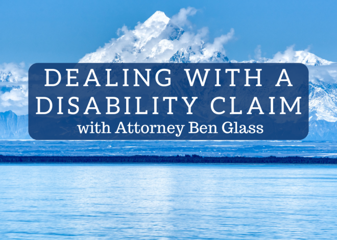 Coping with a Incapacity Declare with Lawyer Ben Glass