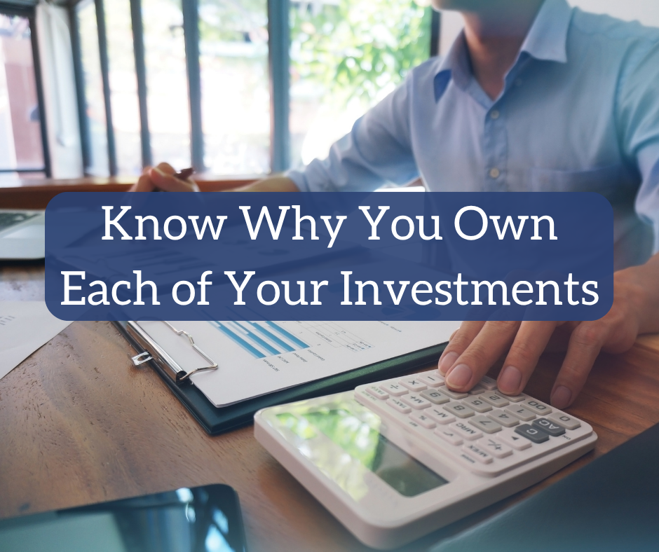 Know Why You Personal Every of Your Investments