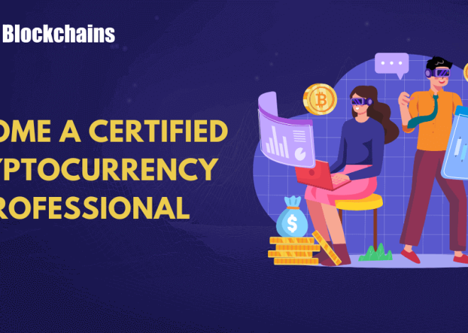Find out how to Grow to be a Licensed Cryptocurrency Skilled?