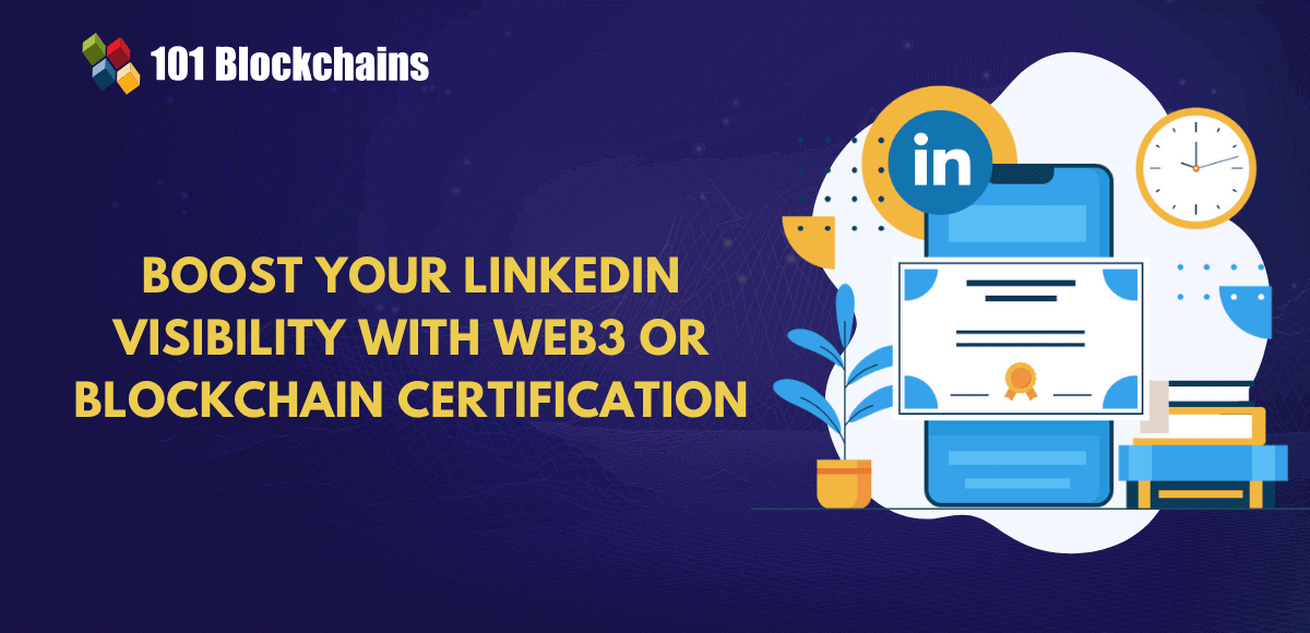 How a Web3 or Blockchain Certification Can Enhance Your LinkedIn Visibility